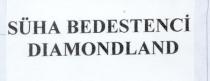 süha bedestenci diamondland