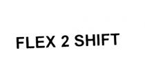 flex 2 shift