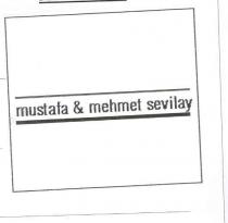 mustafa & mehmet sevilay