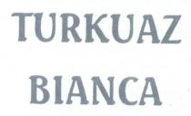 turkuaz bianca