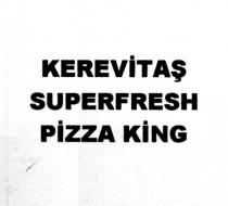 kerevitaş superfresh pizza king