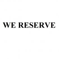 we reserve