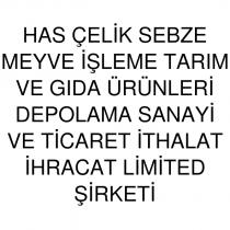 has çelik sebze meyve işleme tarım ve gıda ürünleri depolama sanayi ve ticaret ithalat ihracat limited şirketi