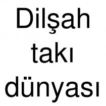 dilşah takı dünyası