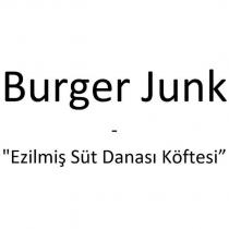 burger junk - ''ezilmiş süt danası köftesi''