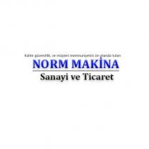 kalite güvenirlik, ve müşteri memnuniyetini ön planda tutan norm makine sanayi ve ticaret