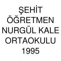 şehit öğretmen nurgül kale ortaokulu 1995