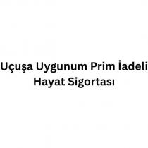 uçuşa uygunum prim iadeli hayat sigortası