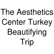 the aesthetics center turkey beautifying trip