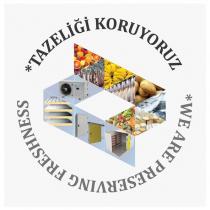 tazeliği koruyoruz we are preservıng freshness