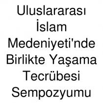 uluslararası islam medeniyeti'nde birlikte yaşama tecrübesi sempozyumu