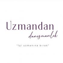 uzmandan danışmanlık işi uzmanına bırak