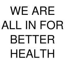 we are all ın for better health