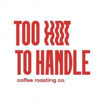 too hot to handle coffee roastıng co.