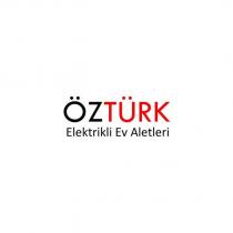 öztürk elektrikli ev aletleri