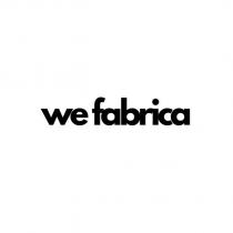 we fabrica