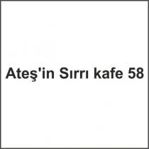 ateş'in sırrı kafe 58