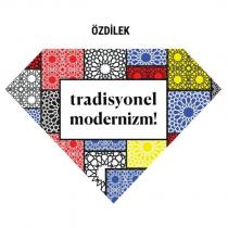 özdilek tradisyonel modernizm!