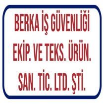 berka iş güvenliği ekip. ve teks. ürün. san. tic. ltd. şti.