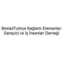 besiadturkiye bağlantı elemanları sanayici ve iş insanları derneği