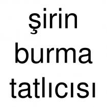 şirin burma tatlıcısı