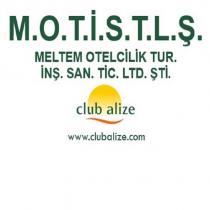 m.o.t.i.s.t.l.ş. meltem otelcilik tur. inş. san. tic. ltd. şti. club alize www.clubalize.com