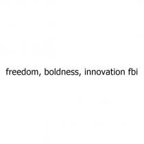 freedom, boldness, innovation fbi