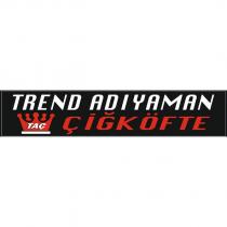 trend adıyaman taç çiğköfte
