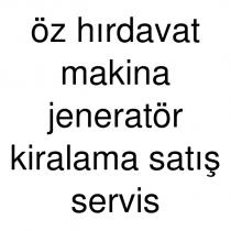öz hırdavat makina jeneratör kiralama satış servis