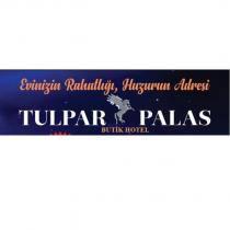 evinizin rahatlığı huzurun adresi tulpar palas butik hotel