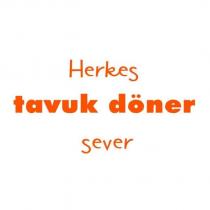 herkes tavuk döner sever