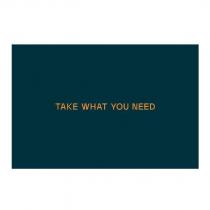 take what you need
