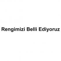 rengimizi belli ediyoruz