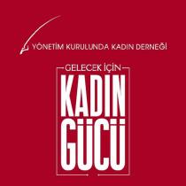 yönetim kurulunda kadın derneği gelecek için kadın gücü