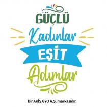 güçlü kadınlar eşit adımlar bir akiş gyo a.ş. markasıdır.