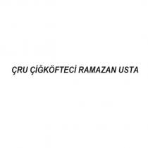çru çiğköfteci ramazan usta