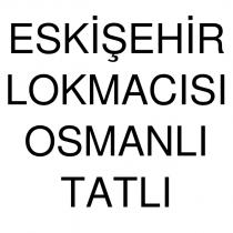 eskişehir lokmacısı osmanlı tatlı