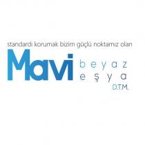 standardı korumak bizim güçlü noktamız olan mavi beyaz eşya d.t.m.
