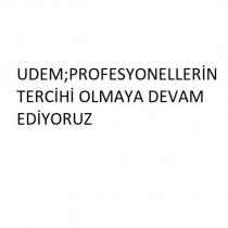 udem;profesyonellerin tercihi olmaya devam ediyoruz