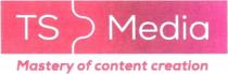ts media mastery of content creation