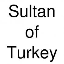sultan of turkey