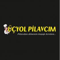 üçyol pilavcım pilavdan dönenin kaşığı kırılsın.