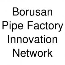 borusan pipe factory ınnovation network