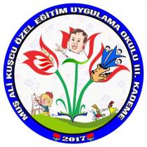 mus ali kuscu ozel egitim uygulama okulu 3.kademe 2017