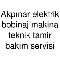 akpınar elektrik bobinaj makina teknik tamir bakım servisi