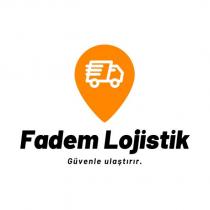 fadem lojistik güvenle ulaştırır