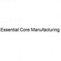 essential core manufacturing