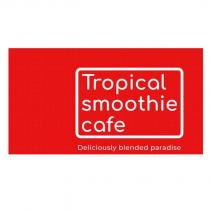 tropical smoothie cafe deliciously blended paradise
