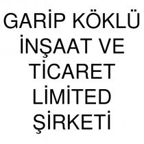 garip köklü inşaat ve ticaret limited şirketi