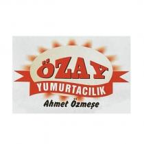 özay yumurtacılık ahmet özmeşe